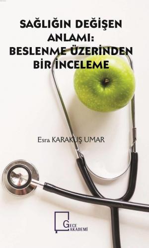 Sağlığın Değişen Anlamı:Beslenme Üzerinden Bir İnceleme