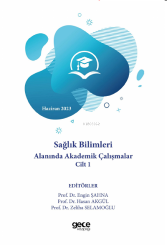 Sağlık Bilimleri Alanında Akademik Çalışmalar Cilt