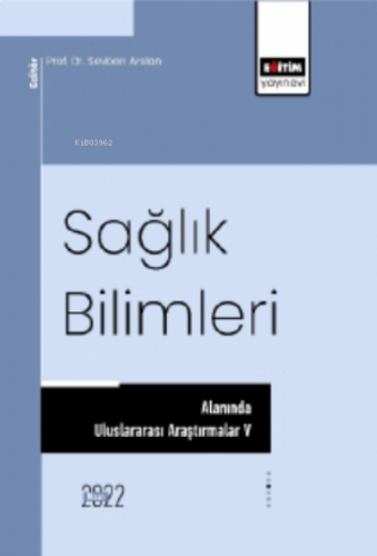 Sağlık Bilimleri Alanında Uluslararası Araştırmalar V