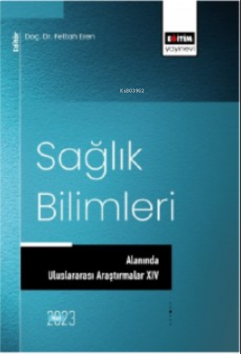 Sağlık Bilimleri Alanında Uluslararası Araştırmalar XIV