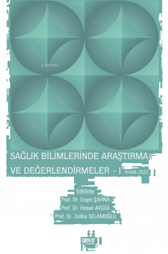 Sağlık Bilimlerinde Araştırma ve Değerlendirmeler 1 - Aralık 2022