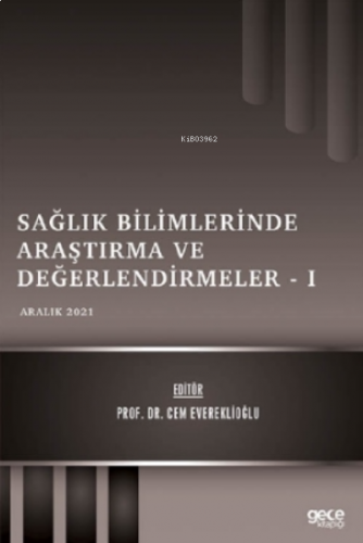 Sağlık Bilimlerinde Araştırma ve Değerlendirmeler – I - Aralık 2021