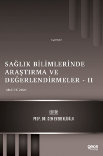 Sağlık Bilimlerinde Araştırma ve Değerlendirmeler – II / Aralık 2021