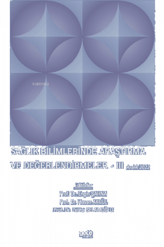 Sağlık Bilimlerinde Araştırma ve Değerlendirmeler – III / Aralık 2022