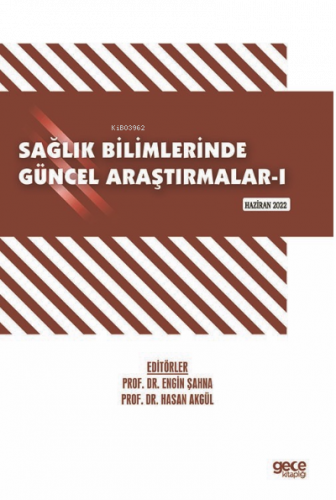 Sağlık Bilimlerinde Güncel Araştırmalar-I / Haziran 2022