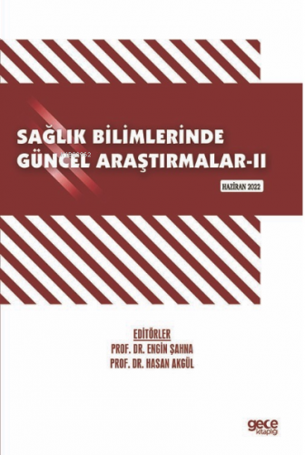 Sağlık Bilimlerinde Güncel Araştırmalar-II / Haziran 2022