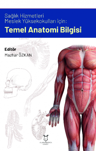 Sağlık Hizmetleri Meslek Yüksek Okulları İçin Temel Anatomi Bilgisi