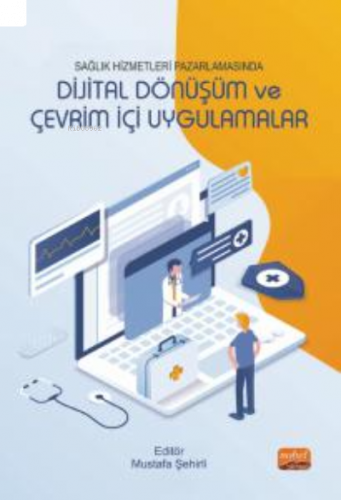 Sağlık Hizmetleri Pazarlamasında Dijital Dönüşüm ve Çevrim İçi Uygulam