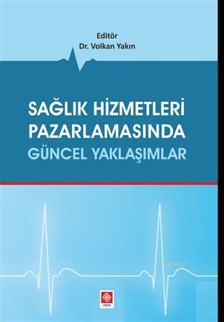 Sağlık Hizmetleri Pazarlamasında Güncel Yaklaşımlar