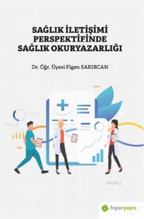 Sağlık İletişimi Perspektifinde Sağlık Okuryazarlığı