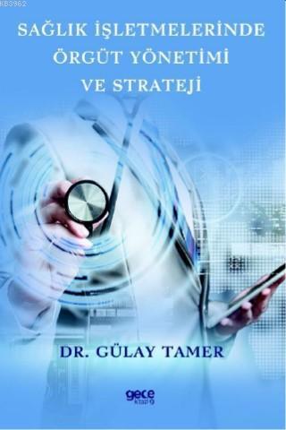 Sağlık İşletmelerinde Örgüt Yönetimi ve Strateji