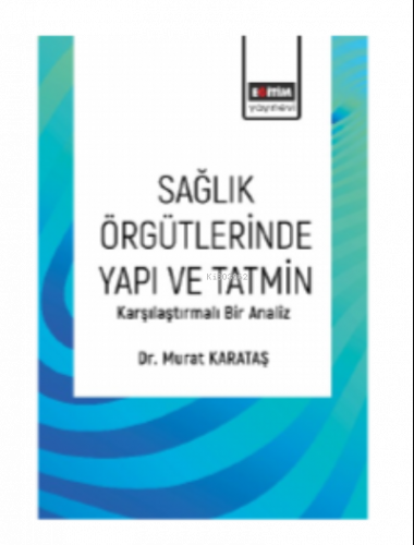 Sağlık Örgütlerinde Yapı ve Tatmin;Karşılaştırmalı Bir Analiz