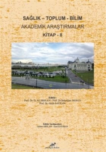 Sağlık - Toplum - Bilim Akademik Araştırmalar Kitap - 8