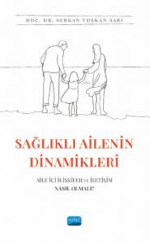 Sağlıkta Ailenin Dinamikleri : Aile İçi İlişkiler ve İletişim Nasıl Ol