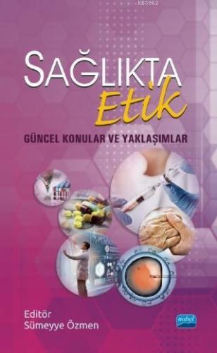 Sağlıkta Etik - Güncel Konular ve Yaklaşımlar