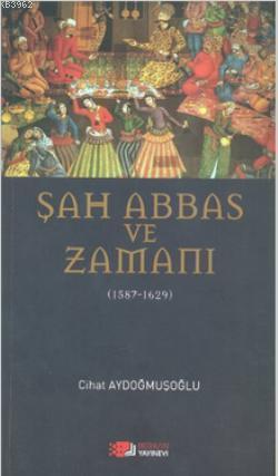 Şah Abbas ve Zamanı