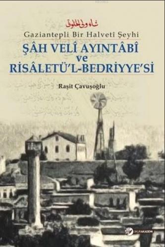 Şah Veli Ayintabi Ve Risaletü'l-Bedriyye'si