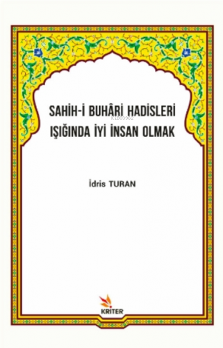 Sahih-i Buhâri Hadisleri Işığında İyi İnsan Olmak