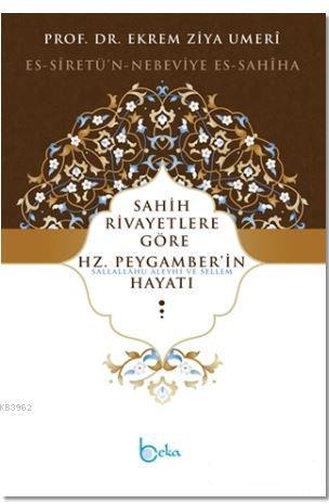 Sahih Rivayetlere Göre Hz. Peygamber'in Hayatı