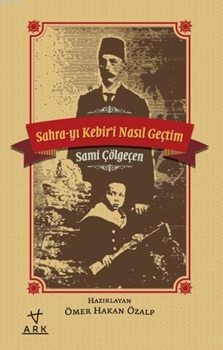 Sahra-yı Kebiri Nasıl Geçtim