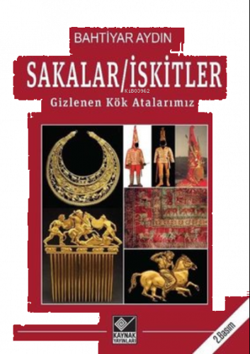 Sakalar - İskitler Gizlenen Kök Atalarımız