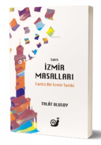 Saklı İzmir Masalları (Farklı Bir İzmir Tarihi)