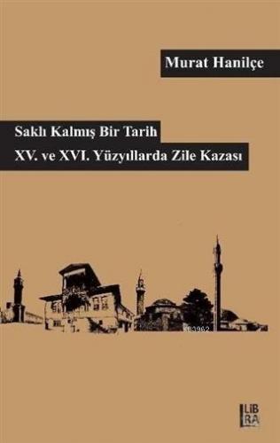 Saklı Kalmış Bir Tarih - 15. ve 16. Yüzyıllarda Zile Kazası