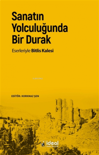 Sanatın Yolculuğunda Bir Durak ;Eserleriyle Bitlis Kalesi