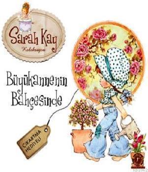 Sarah Kay Koleksiyon - Büyükannenin Bahçesinde