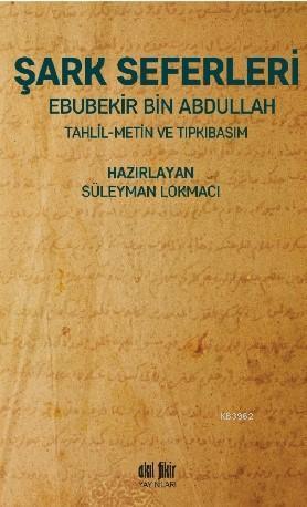 Şark Seferleri; Tahlil - Metin - Tıpkıbasım