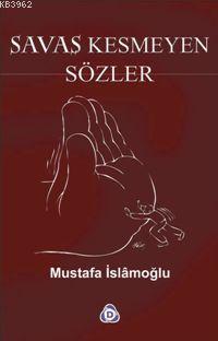 Savaş Kesmeyen Sözler