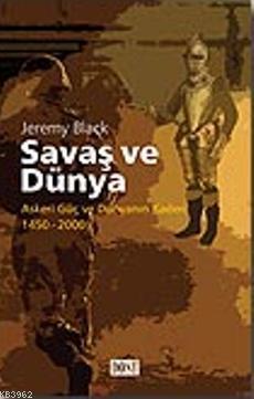 Savaş ve Dünya; Askeri Güç ve Dünyanın Kaderi 1450-2000