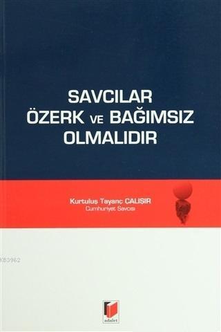 Savcılar Özerk ve Bağımsız Olmalıdır