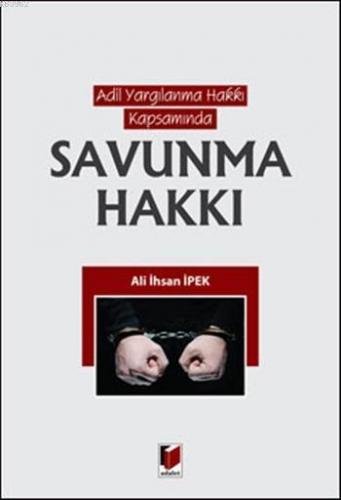 Savunma Hakkı; Adil Yargılanma Hakkı Kapsamında