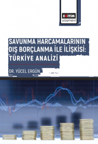 Savunma Harcamalarının Dış Borçlanma İle İlişkisi: Türkiye Analizi