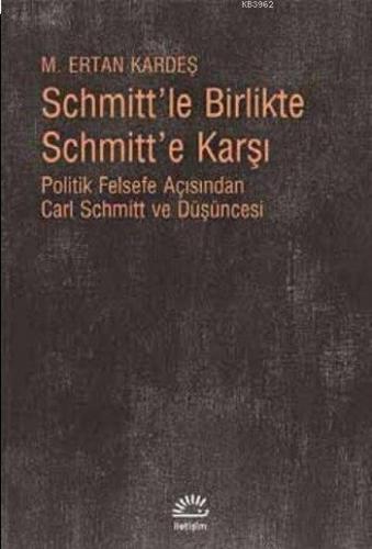 Schmitt'le Birlikte Schmitt'e Karşı