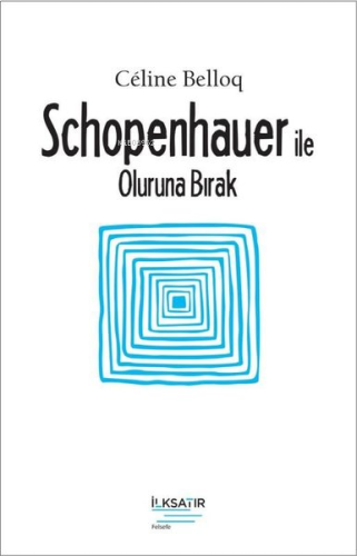 Schopenhauer ile Oluruna Bırak