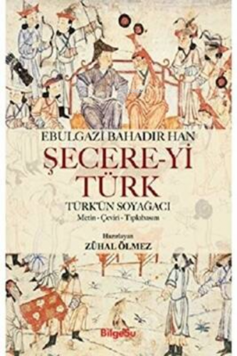 Şecere-yi Türk Türk'ün Soyağacı - Metin-Çeviri-Tıpkıbasım