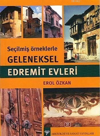 Seçilmiş Örneklerle Geleneksel Edremit Evleri