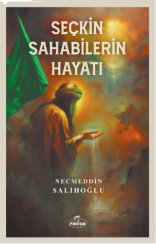 Seçkin Sahabilerin Hayatı