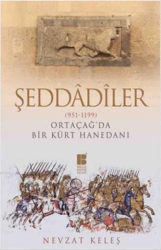 Şeddadiler - Ortaçağ'da Bir Kürt Hanedanı (951-1199)