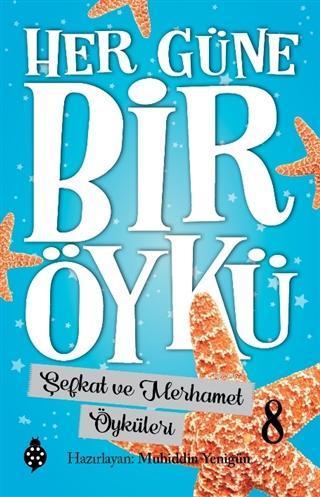 Şefkat ve Merhamet Öyküleri - Her Güne Bir Öykü 8