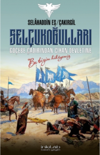 Selçukoğulları - Göçebe Çadırından Cihan Devletine