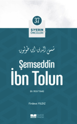 Şemseddin İbn Tolun; Siyerin Öncüleri 37