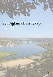 Sen Ağlama Edirnekapı