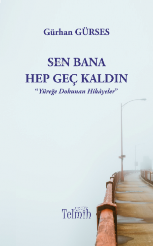 Sen Bana Hep Geç Kaldın