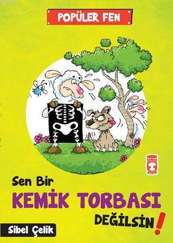 Sen Bir Kemik Tobası Değilsin!