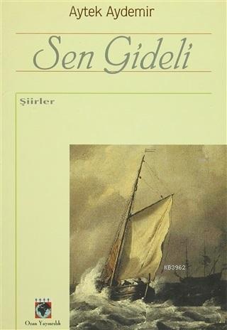 Sen Gideli - Şiirler