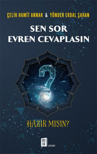 Sen Sor Evren Cevaplasın ;Hazır Mısın?