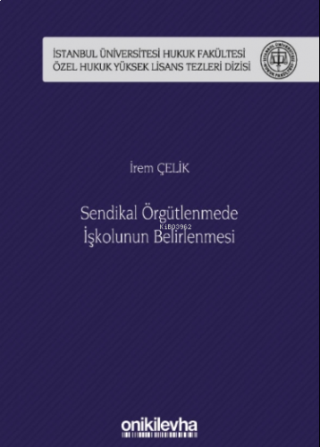 Sendikal Örgütlenmede Işkolunun Belirlenmesi Istanbul Üniversitesi Huk